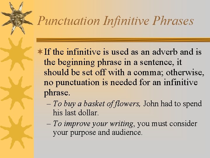 Punctuation Infinitive Phrases ¬If the infinitive is used as an adverb and is the