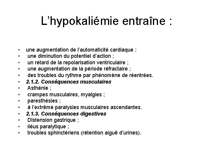 L’hypokaliémie entraîne : • • • • une augmentation de l’automaticité cardiaque ; une