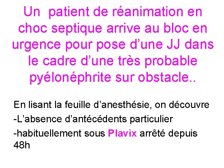 Un patient de réanimation en choc septique arrive au bloc en urgence pour pose