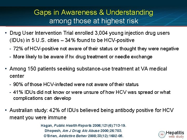 Gaps in Awareness & Understanding among those at highest risk • Drug User Intervention