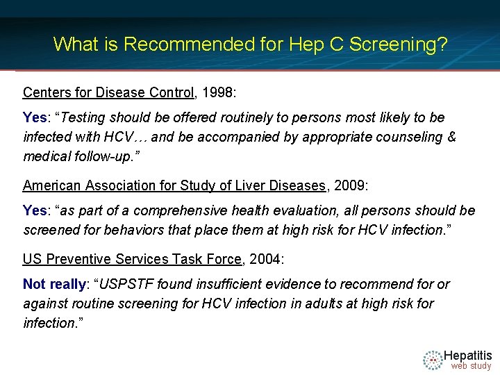 What is Recommended for Hep C Screening? Centers for Disease Control, 1998: Yes: “Testing