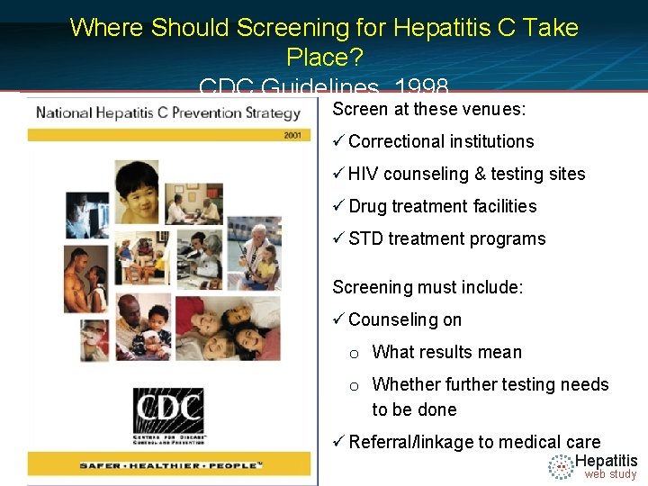 Where Should Screening for Hepatitis C Take Place? CDC Guidelines, 1998 Screen at these