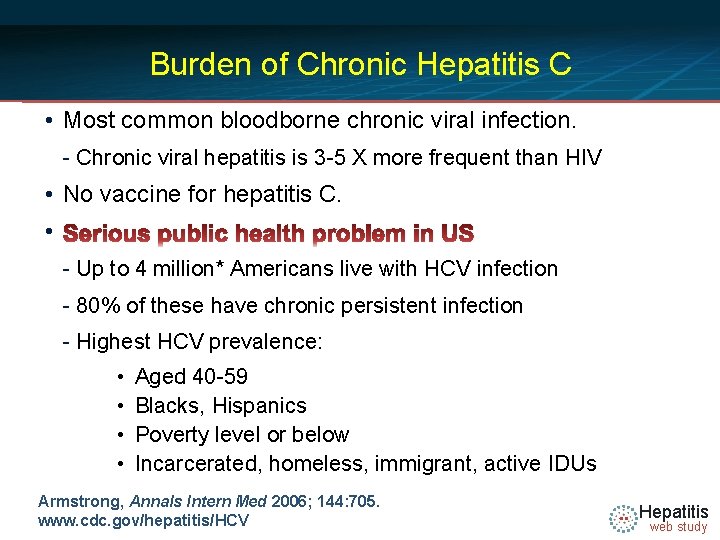 Burden of Chronic Hepatitis C • Most common bloodborne chronic viral infection. - Chronic