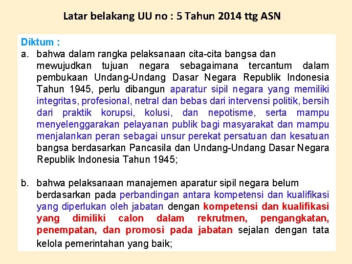 Latar belakang UU no : 5 Tahun 2014 ttg ASN Diktum : a. bahwa