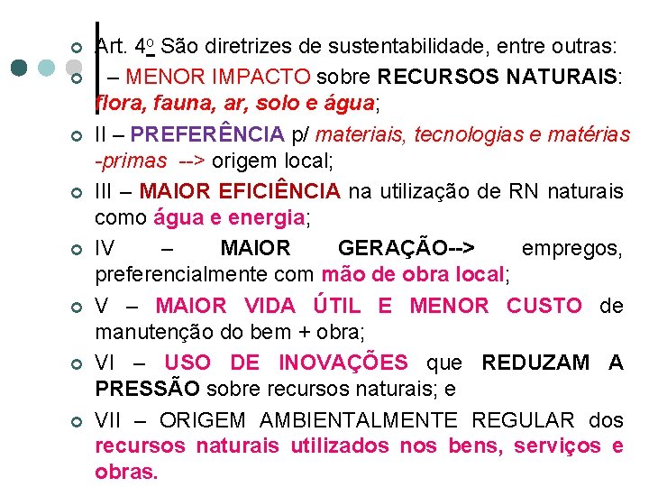 ¢ ¢ ¢ ¢ Art. 4 o São diretrizes de sustentabilidade, entre outras: I