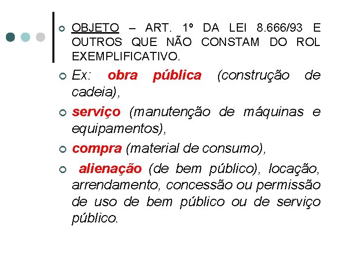 ¢ OBJETO – ART. 1º DA LEI 8. 666/93 E OUTROS QUE NÃO CONSTAM