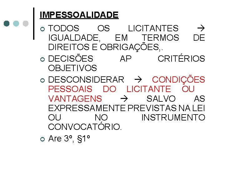 IMPESSOALIDADE ¢ ¢ TODOS OS LICITANTES IGUALDADE, EM TERMOS DE DIREITOS E OBRIGAÇÕES, .