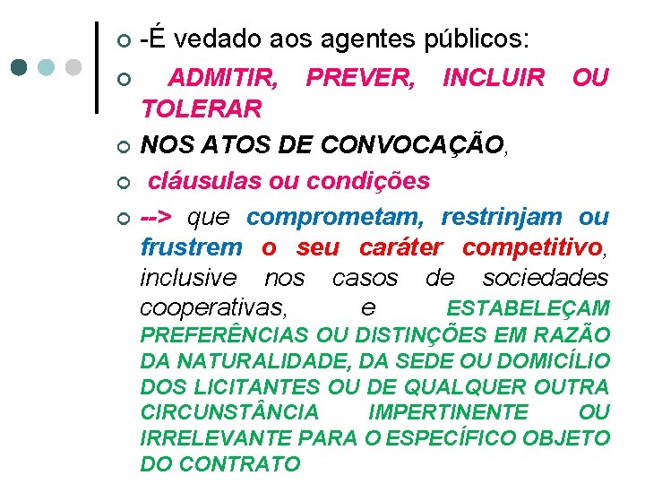 -É vedado aos agentes públicos: ¢ ADMITIR, PREVER, INCLUIR OU ¢ ¢ TOLERAR NOS