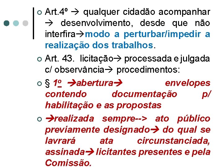 Art. 4º qualquer cidadão acompanhar desenvolvimento, desde que não interfira modo a perturbar/impedir a