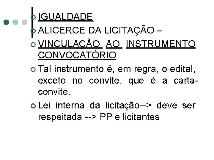 ¢ IGUALDADE ¢ ALICERCE DA LICITAÇÃO – ¢ VINCULAÇÃO AO INSTRUMENTO CONVOCATÓRIO ¢ Tal