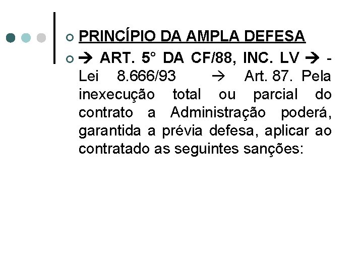 PRINCÍPIO DA AMPLA DEFESA ¢ ART. 5° DA CF/88, INC. LV - Lei 8.