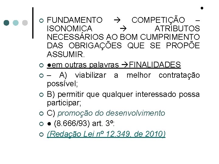● ¢ ¢ ¢ ¢ FUNDAMENTO COMPETIÇÃO – ISONOMICA ATRIBUTOS NECESSÁRIOS AO BOM CUMPRIMENTO