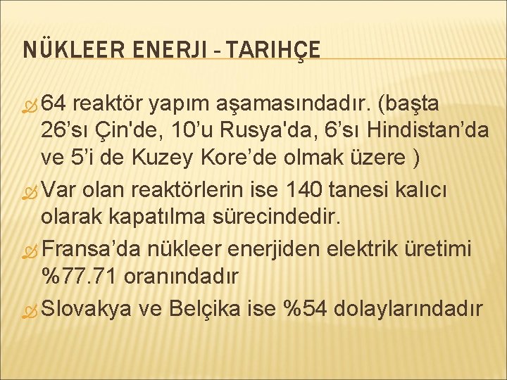 NÜKLEER ENERJI - TARIHÇE 64 reaktör yapım aşamasındadır. (başta 26’sı Çin'de, 10’u Rusya'da, 6’sı