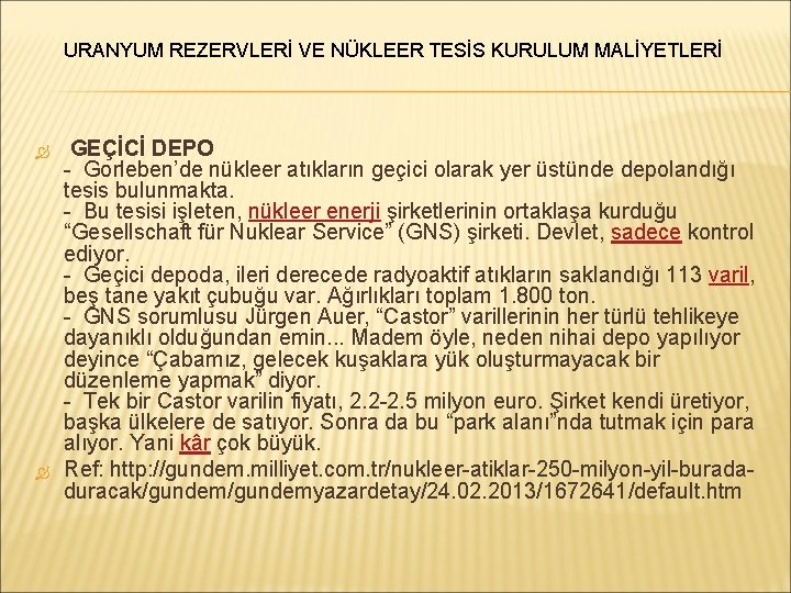 URANYUM REZERVLERİ VE NÜKLEER TESİS KURULUM MALİYETLERİ GEÇİCİ DEPO - Gorleben’de nükleer atıkların geçici