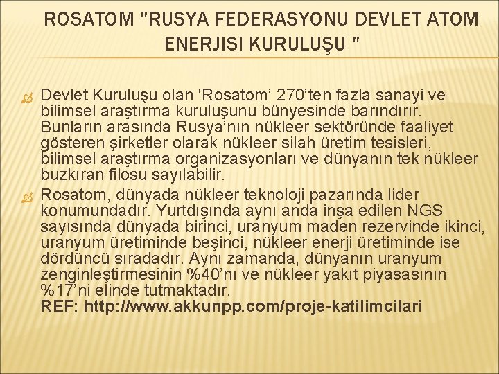 ROSATOM "RUSYA FEDERASYONU DEVLET ATOM ENERJISI KURULUŞU " Devlet Kuruluşu olan ‘Rosatom’ 270’ten fazla