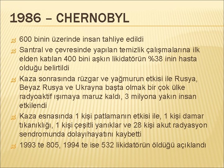 1986 – CHERNOBYL 600 binin üzerinde insan tahliye edildi Santral ve çevresinde yapılan temizlik
