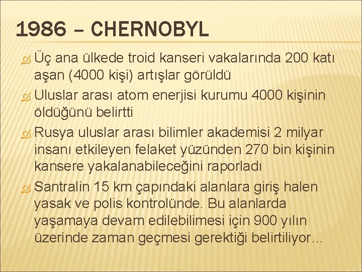 1986 – CHERNOBYL Üç ana ülkede troid kanseri vakalarında 200 katı aşan (4000 kişi)