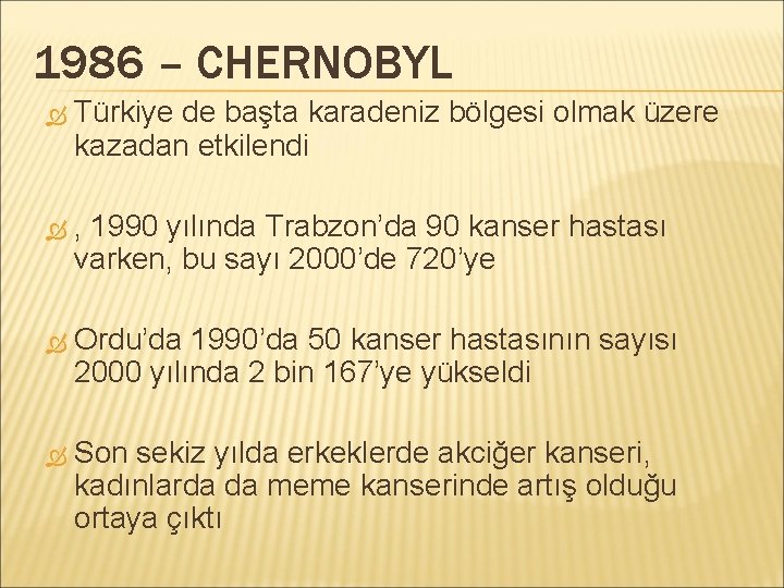 1986 – CHERNOBYL Türkiye de başta karadeniz bölgesi olmak üzere kazadan etkilendi , 1990