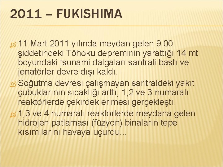 2011 – FUKISHIMA 11 Mart 2011 yılında meydan gelen 9. 00 şiddetindeki Töhoku depreminin