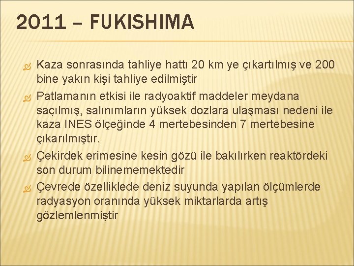 2011 – FUKISHIMA Kaza sonrasında tahliye hattı 20 km ye çıkartılmış ve 200 bine