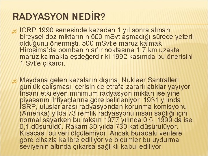 RADYASYON NEDİR? ICRP 1990 senesinde kazadan 1 yıl sonra alınan bireysel doz miktarının 500