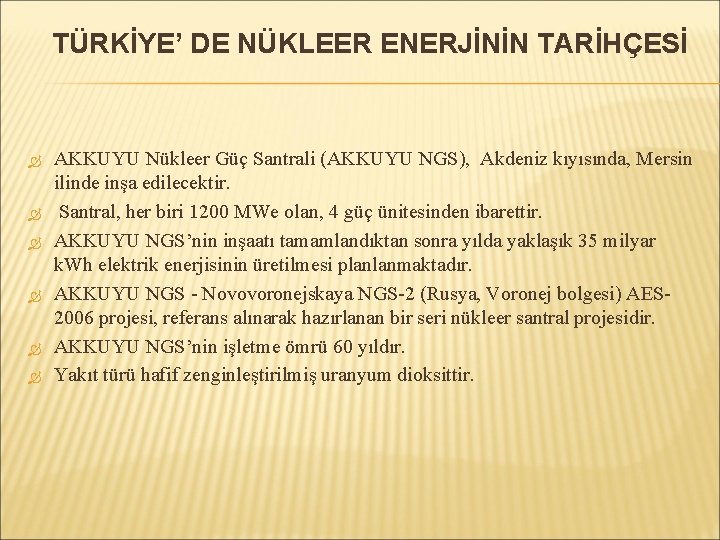 TÜRKİYE’ DE NÜKLEER ENERJİNİN TARİHÇESİ AKKUYU Nükleer Güç Santrali (AKKUYU NGS), Akdeniz kıyısında, Mersin