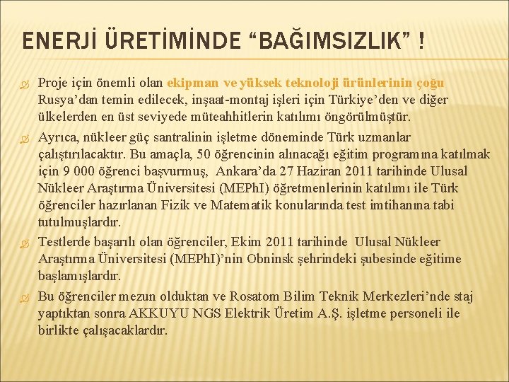 ENERJİ ÜRETİMİNDE “BAĞIMSIZLIK” ! Proje için önemli olan ekipman ve yüksek teknoloji ürünlerinin çoğu