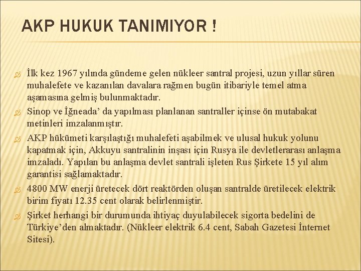 AKP HUKUK TANIMIYOR ! İlk kez 1967 yılında gündeme gelen nükleer santral projesi, uzun