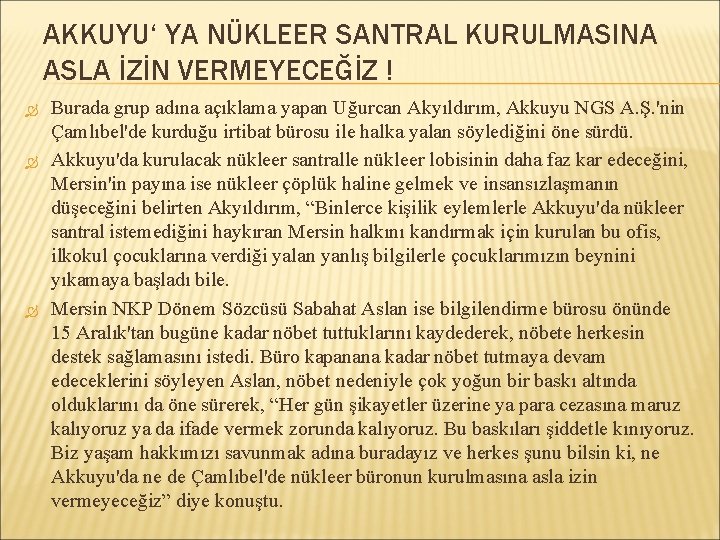 AKKUYU‘ YA NÜKLEER SANTRAL KURULMASINA ASLA İZİN VERMEYECEĞİZ ! Burada grup adına açıklama yapan