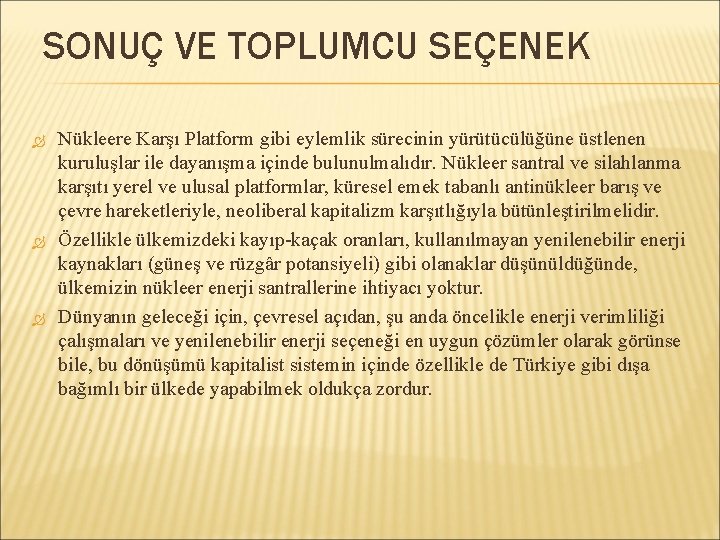 SONUÇ VE TOPLUMCU SEÇENEK Nükleere Karşı Platform gibi eylemlik sürecinin yürütücülüğüne üstlenen kuruluşlar ile