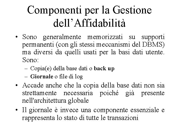Componenti per la Gestione dell’Affidabilità • Sono generalmente memorizzati su supporti permanenti (con gli