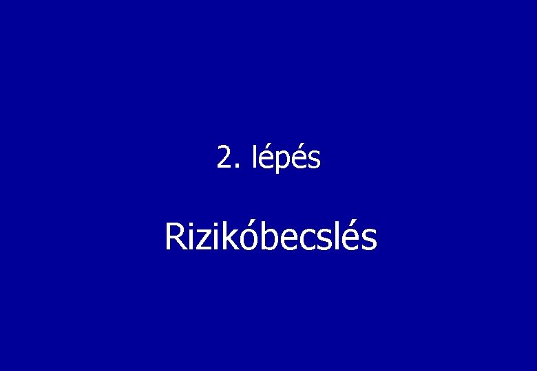 2. lépés Rizikóbecslés 