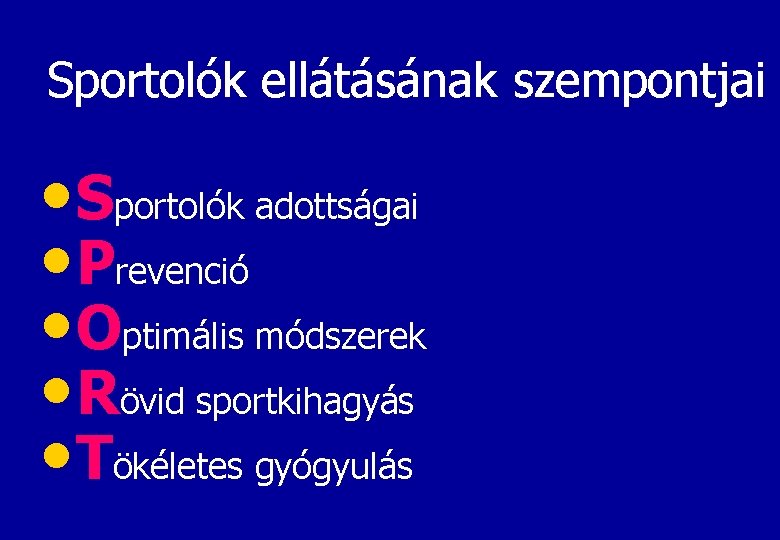 Sportolók ellátásának szempontjai • Sportolók adottságai • Prevenció • Optimális módszerek • Rövid sportkihagyás