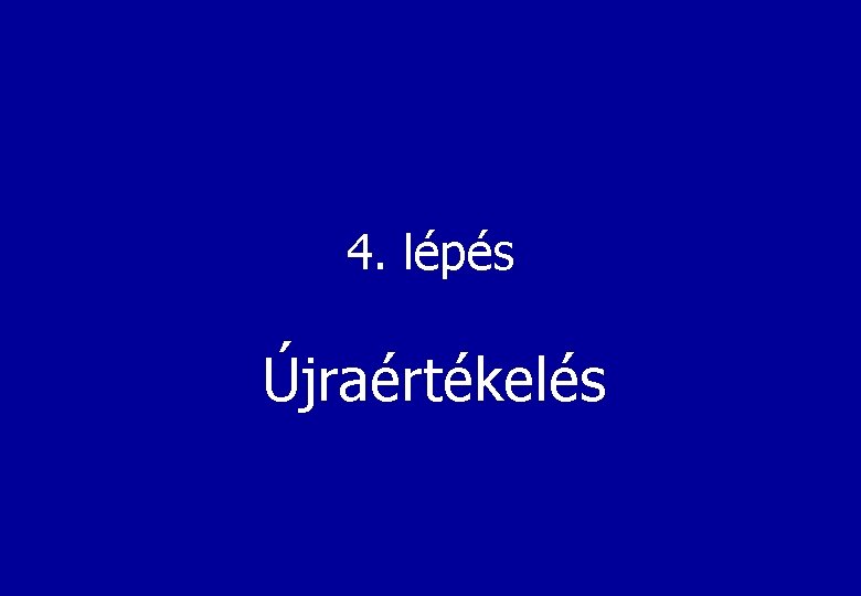 4. lépés Újraértékelés 