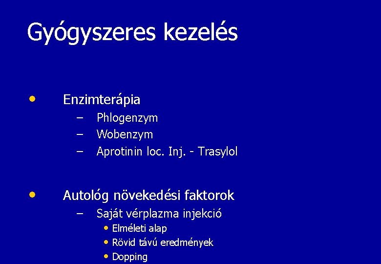 Gyógyszeres kezelés • Enzimterápia – – – • Phlogenzym Wobenzym Aprotinin loc. Inj. -