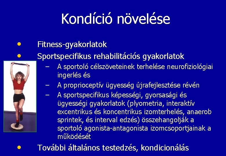 Kondíció növelése • • Fitness-gyakorlatok Sportspecifikus rehabilitációs gyakorlatok – – – • A sportoló
