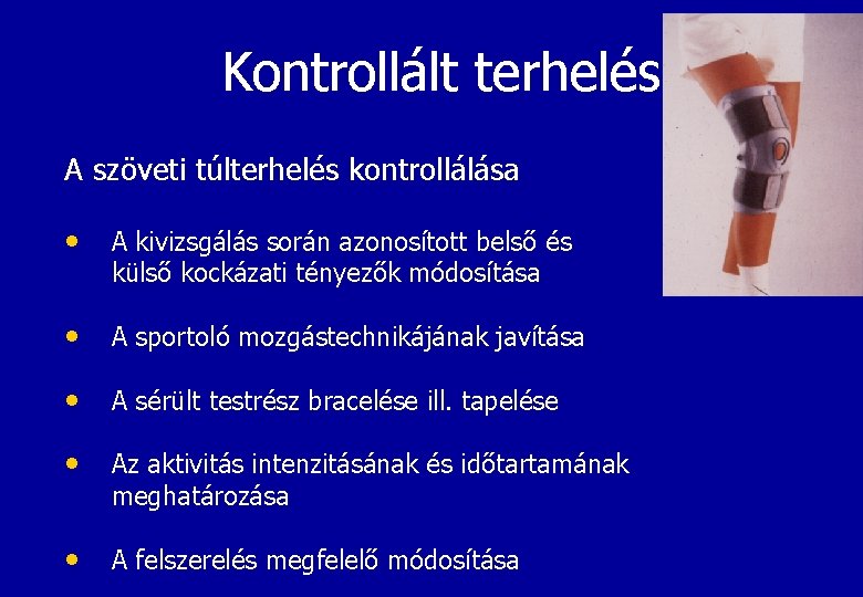 Kontrollált terhelés A szöveti túlterhelés kontrollálása • A kivizsgálás során azonosított belső és külső