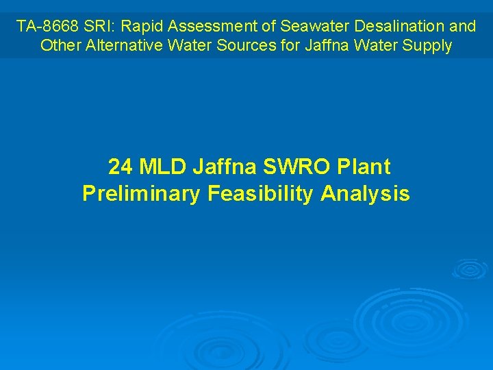 TA-8668 SRI: Rapid Assessment of Seawater Desalination and Other Alternative Water Sources for Jaffna