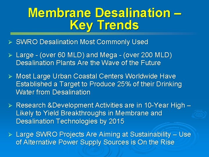 Membrane Desalination – Key Trends Ø SWRO Desalination Most Commonly Used Ø Large -