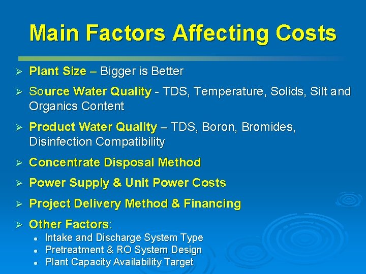 Main Factors Affecting Costs Ø Plant Size – Bigger is Better Ø Source Water