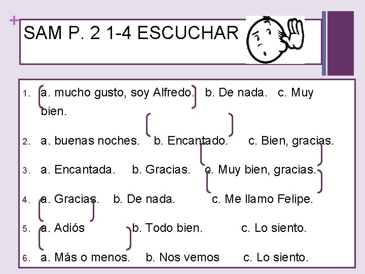 + SAM P. 2 1 -4 ESCUCHAR 1. a. mucho gusto, soy Alfredo. b.