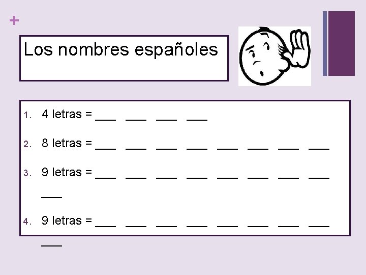 + Los nombres españoles 1. 4 letras = ___ ___ 2. 8 letras =