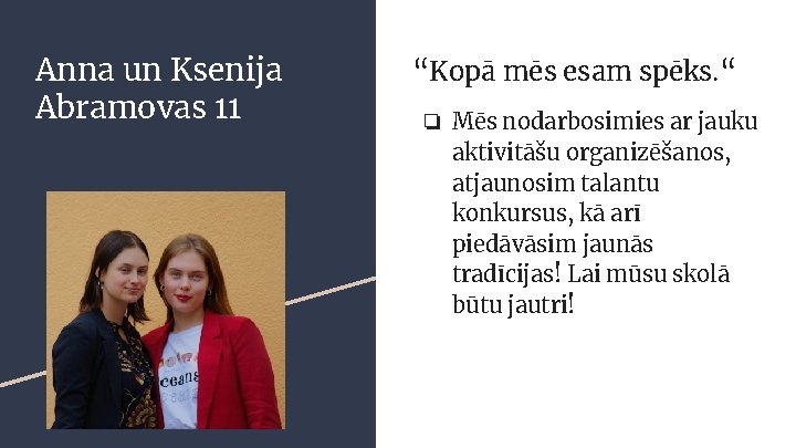 Anna un Ksenija Abramovas 11 “Kopā mēs esam spēks. “ ❏ Mēs nodarbosimies ar