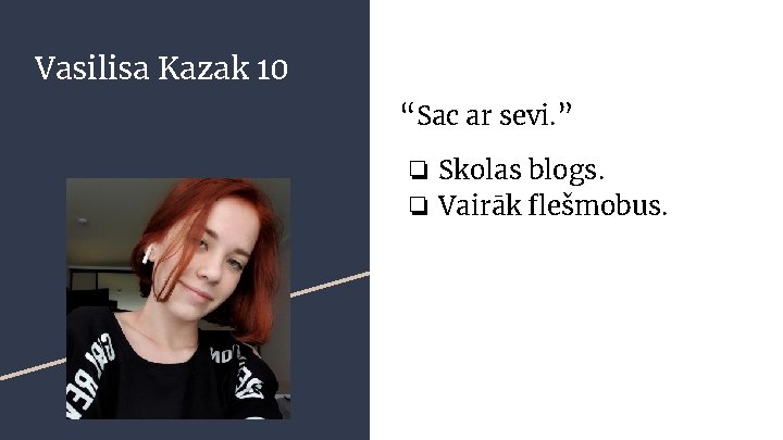 Vasilisa Kazak 10 “Sac ar sevi. ” ❏ Skolas blogs. ❏ Vairāk flešmobus. 