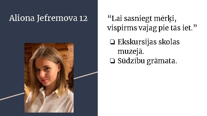 Aliona Jefremova 12 “Lai sasniegt mērķi, vispirms vajag pie tās iet. ” ❏ Ekskursijas