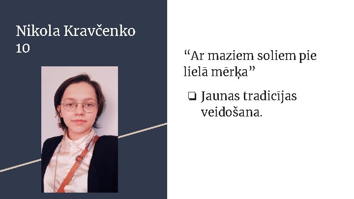 Nikola Kravčenko 10 “Ar maziem soliem pie lielā mērķa” ❏ Jaunas tradicījas veidošana. 