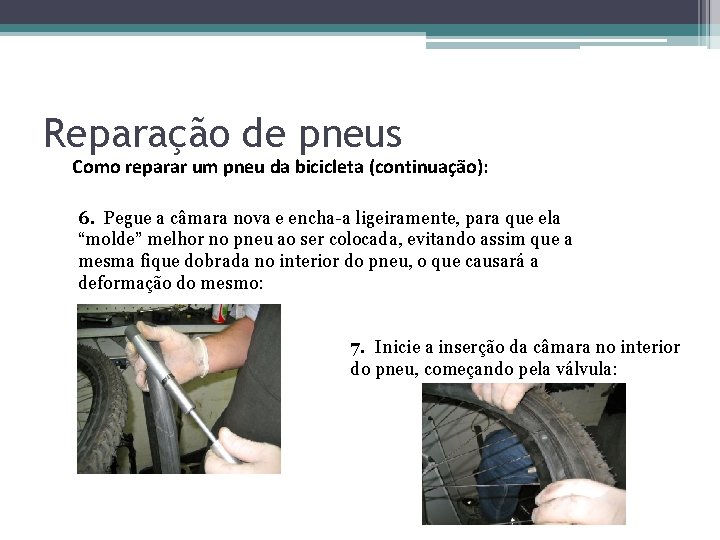 Reparação de pneus Como reparar um pneu da bicicleta (continuação): 6. Pegue a câmara