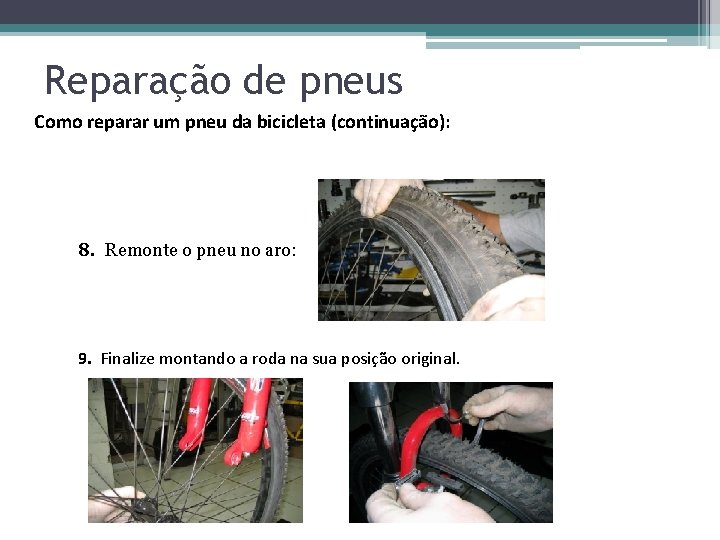 Reparação de pneus Como reparar um pneu da bicicleta (continuação): 8. Remonte o pneu