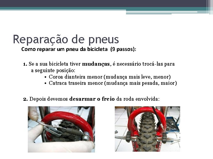 Reparação de pneus Como reparar um pneu da bicicleta (9 passos): 1. Se a