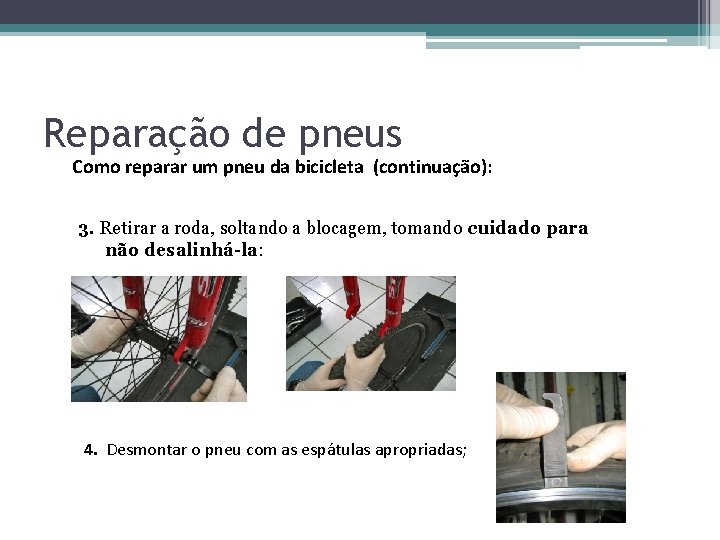 Reparação de pneus Como reparar um pneu da bicicleta (continuação): 3. Retirar a roda,